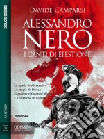 Alessandro Nero - I canti di Efestione. E-book. Formato EPUB ebook