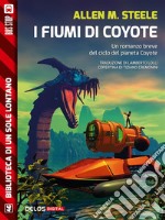 I fiumi di Coyote: Ciclo: Coyote. E-book. Formato EPUB