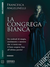 La congrega bianca. E-book. Formato EPUB ebook di Francesca Angelinelli