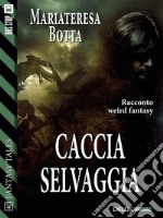 Caccia selvaggia. E-book. Formato EPUB ebook