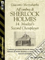 All'ombra di Sherlock Holmes - 14. Maelzel’s Second Chessplayer. E-book. Formato EPUB ebook