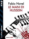 Le mani di Hussein. E-book. Formato EPUB ebook di Fabio Novel