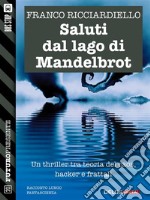 Saluti dal lago di Mandelbrot. E-book. Formato EPUB ebook