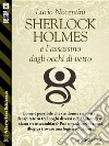 Sherlock Holmes e l'assassino dagli occhi di vetro. E-book. Formato EPUB ebook di Lucio Nocentini