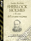 Sherlock Holmes e l’avventura dell’amante respinta. E-book. Formato EPUB ebook di Archie Rushden