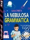 La nebulosa grammatica. E-book. Formato EPUB ebook di Laila Cresta