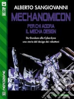 Mechanomicon. Per chi adora il Mecha Design. E-book. Formato EPUB