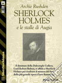 Sherlock Holmes e le stalle di Augia. E-book. Formato EPUB ebook di Archie Rushden