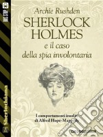 Sherlock Holmes e il caso della spia involontaria . E-book. Formato EPUB ebook