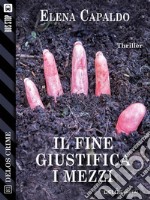 Il fine giustifica i mezzi. E-book. Formato EPUB ebook