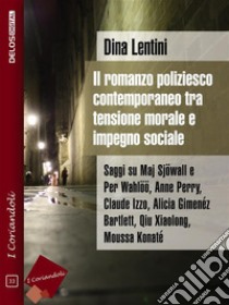 Il romanzo poliziesco contemporaneo tra tensione morale e impegno sociale. E-book. Formato EPUB ebook di Dina Lentini