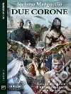Due corone: Cronache dei Due Mondi 2. E-book. Formato EPUB ebook di Stefano Marguccio
