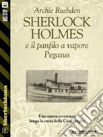 Sherlock Holmes e il panfilo a vapore Pegasus. E-book. Formato EPUB ebook