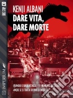 Dare vita, dare morte. E-book. Formato EPUB ebook