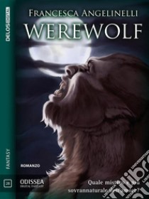 Werewolf. E-book. Formato EPUB ebook di Francesca Angelinelli