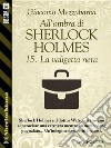 All'ombra di Sherlock Holmes - 15. La valigetta nera. E-book. Formato EPUB ebook