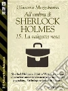 All'ombra di Sherlock Holmes - 15. La valigetta nera. E-book. Formato EPUB ebook di Giacomo Mezzabarba