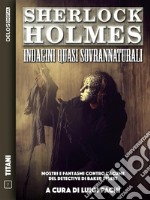 Sherlock Holmes: Indagini quasi sovrannaturali. E-book. Formato EPUB ebook