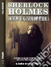 Sherlock Holmes: Indagini quasi sovrannaturali. E-book. Formato EPUB ebook di Luigi Pachì