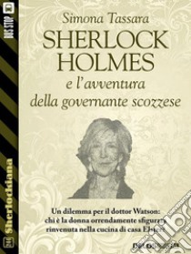 Sherlock Holmes e l'avventura della governante scozzese. E-book. Formato EPUB ebook di Simona Tassara