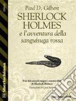 Sherlock Holmes e l'avventura della sanguisuga rossa. E-book. Formato EPUB ebook