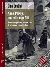 Anne Perry, una vita con Pitt. E-book. Formato EPUB ebook