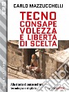 Tecnoconsapevolezza e libertà di scelta. E-book. Formato EPUB ebook