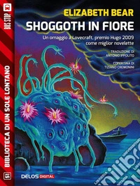 Shoggoth in fiore. E-book. Formato EPUB ebook