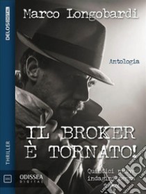 Il Broker è tornato!. E-book. Formato EPUB ebook di Marco Longobardi