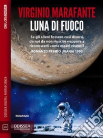 Luna di fuoco. E-book. Formato EPUB ebook di Virginio Marafante