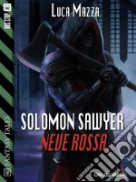 Solomon Sawyer - Neve rossa: Ciclo: Solomon Sawyer. E-book. Formato EPUB ebook