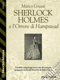 Sherlock Holmes e l'Orrore di Hampstead. E-book. Formato EPUB ebook di Marco Grassi