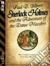 Sherlock Holmes and the Adventure of the Danse Macabre. E-book. Formato EPUB ebook