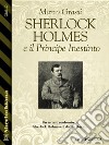 Sherlock Holmes e il Principe Inestinto. E-book. Formato EPUB ebook di Marco Grassi