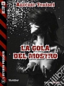 La gola del mostro . E-book. Formato EPUB ebook di Antonio Tenisci