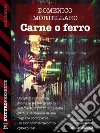 Carne o ferro. E-book. Formato EPUB ebook di Domenico Mortellaro