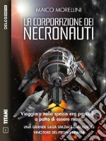 La corporazione dei NecronautiI Necronauti 1. E-book. Formato EPUB ebook