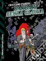 Barbari senza gloria . E-book. Formato EPUB ebook