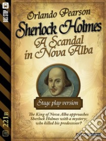 A Scandal in Nova Alba - Stage-play version. E-book. Formato EPUB ebook di Orlando Pearson