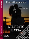 E il resto è vita. E-book. Formato EPUB ebook di Maria Campanaro