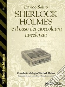 Sherlock Holmes e il caso dei cioccolatini avvelenati. E-book. Formato EPUB ebook di Enrico Solito