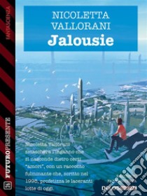 Jalousie. E-book. Formato EPUB ebook di Nicoletta Vallorani