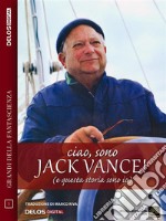 Ciao, sono Jack Vance! (e questa storia sono io). E-book. Formato EPUB ebook