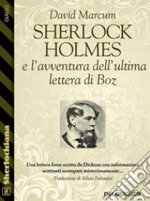 Sherlock Holmes e l'avventura dell'ultima lettera di Boz. E-book. Formato EPUB ebook di David Marcum