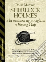 Sherlock Holmes e la matassa aggrovigliata a Birling Gap . E-book. Formato EPUB