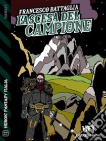 L'ascesa del campione. E-book. Formato EPUB ebook di Francesco Battaglia