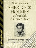 Sherlock Holmes e l'omicidio di Gower Street. E-book. Formato EPUB ebook