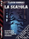 La scatola. E-book. Formato EPUB ebook di Flavio Dionigi