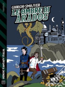 Le Ombre di AradosSaga di Helmor 3. E-book. Formato EPUB ebook di Giorgio Smojver