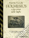 Holmesius e la Corsa delle Bighe. E-book. Formato EPUB ebook di Roberto Vianello